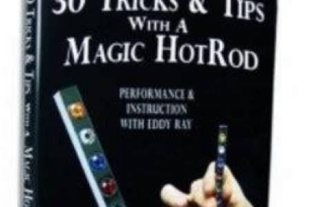 30 Tricks and Tips with a Magic HotRod by Eddy Ray